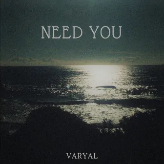 Need You by Varyal