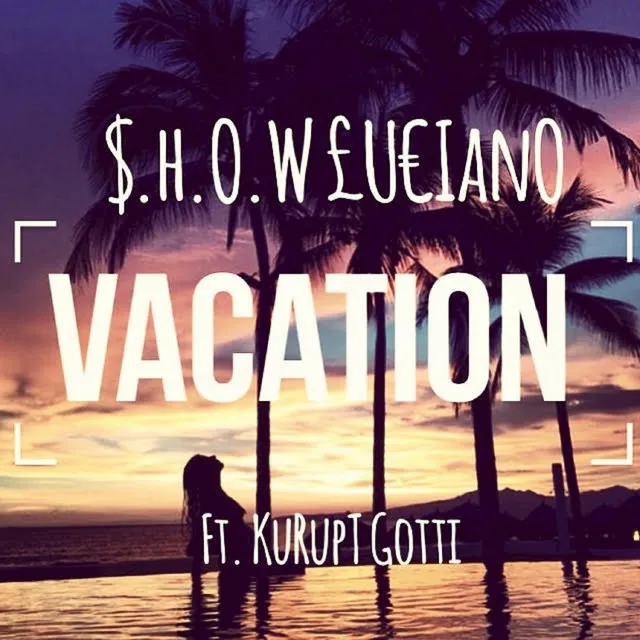 Vacation (feat. Kurupt Gotti)