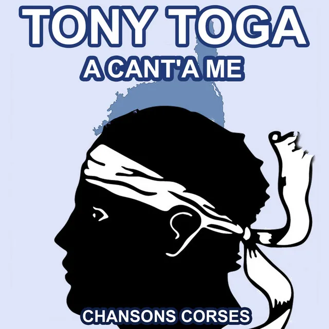 A Cant'a me - Les plus grandes chansons Corses de Tony Toga