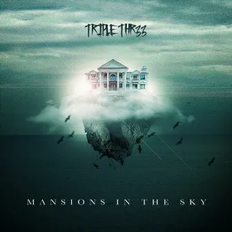 Mansions in the Sky by Triple Thr33