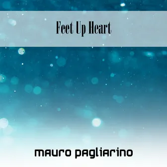 Feet Up Heart by Mauro Pagliarino