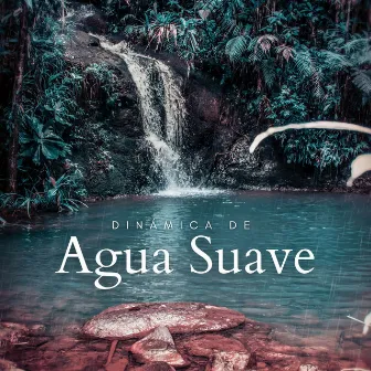 Dinámica De Agua Suave by Relájate hermano