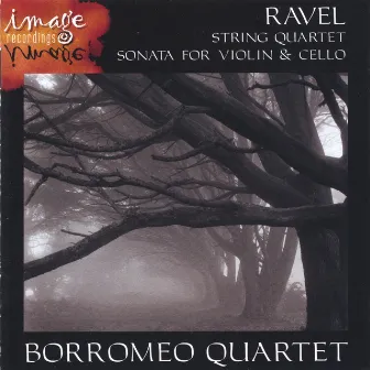 RAVEL-String Quartet and Sonata for Violin and Cello by Borromeo String Quartet