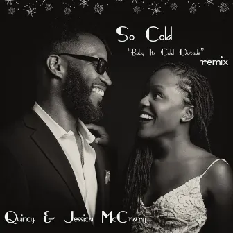 So Cold (Baby It's Cold Outside) [Remix] [feat. Quincy McCrary] by Jessica Chanse