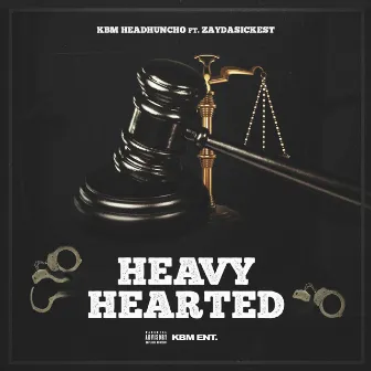 Heavy Hearted by KBM Headhuncho