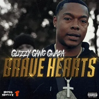 Brave Hearts by Glizzy Gang Gwada