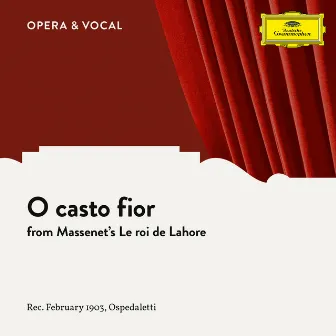 Massenet: Le roi de Lahore: O casto fior (Sung in Italian) by Unknown Artist