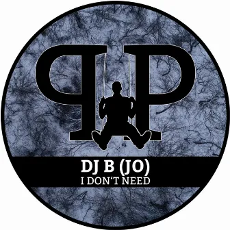 I Don't Need by DJ B (JO)