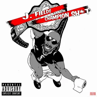 Champion Shit by J. Fields