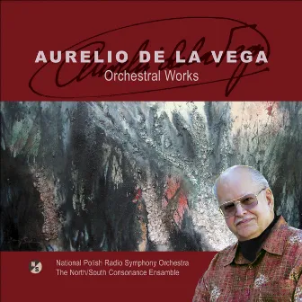 Vega, A. De La: Elegia / Tropimapal / Variacion Del Recuerdo / Adios (North South Consonance Ensemble, Polish National Radio Symphony, Lifchitz, Oberg by Aurelio De La Vega