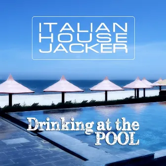 Drinking at the Pool by Italian House Jacker