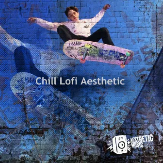 Chill Lofi Aesthetic by Aesthetic Music