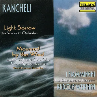 Kancheli: Light Sorrow & Mourned by the Wind by I Fiamminghi (The Orchestra of Flanders)