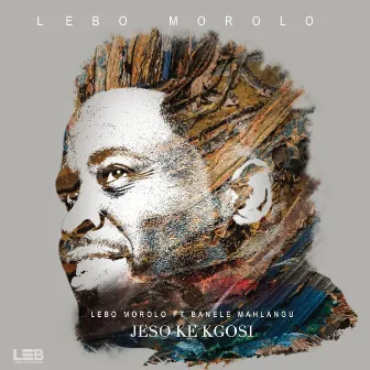 Jeso Ke Kgosi by Lebo Morolo