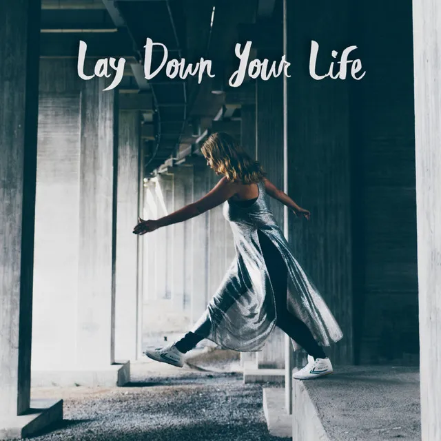 Lay Down Your Life