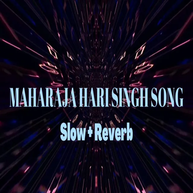 Maharaja Hari Singh Song (Slow & Reverb)