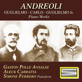 Andreoli Guglielmo, Carlo, Guglielmo Jr. (Piano works) by Aleck Carratta