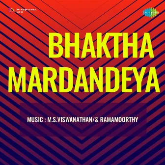 Bhaktha Mardandeya (Original Motion Picture Soundtrack) by A.Maruthakasi