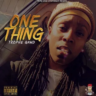 One Thing by TropheGawd