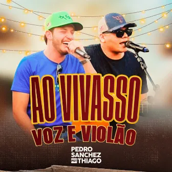 Ao Vivasso Voz e Violão (Ao Vivo) by Pedro Sanchez e Thiago