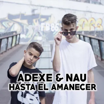 Hasta el Amanecer by Adexe & Nau