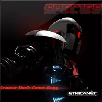 Groove Don't Come Easy by Species