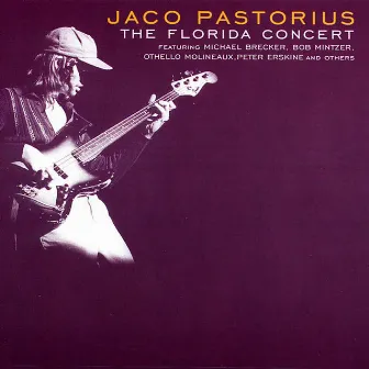 The Florida Concert (feat. Michael Brecker, Bob Mintzer, Othello Molineaux, Peter Erskine) [Live] by Jaco Pastorius