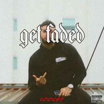 Get Faded by LooneyCK