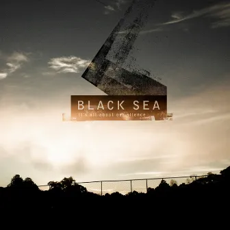 It's All About Our Silence by Black Sea