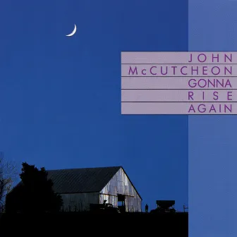 Gonna Rise Again by John McCutcheon