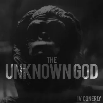 The Unknown God by IV Conerly