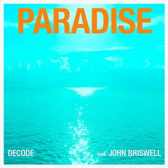 Paradise (feat. John Briswell) by Decøde