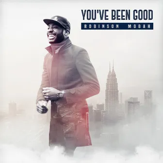 You've Been Good by Robinson Mgbah