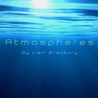 Atmospheres by Liam Bradbury