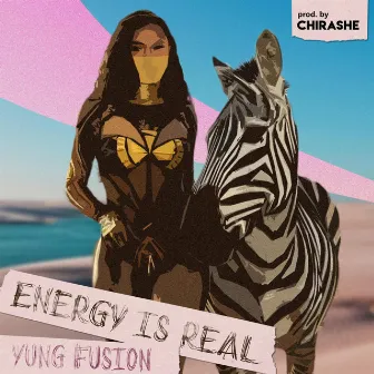 Energy Is Real by Yung Fusion