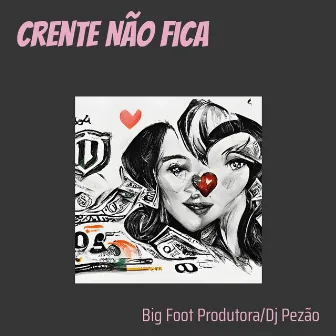 Crente Não Fica by DJ Pezão