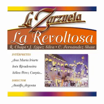 La Zarzuela: La Revoltosa by Jose Lopez Silva