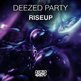 Riseup by Deezed Party