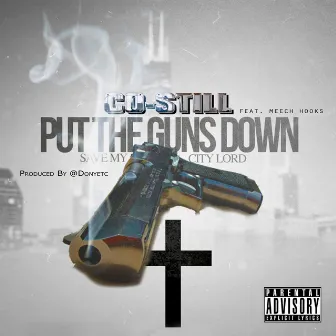 Put the Guns Down by Co-Still