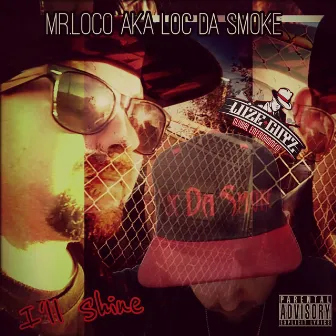 I'll Shine by Mr.Loco aka Loc Da Smoke