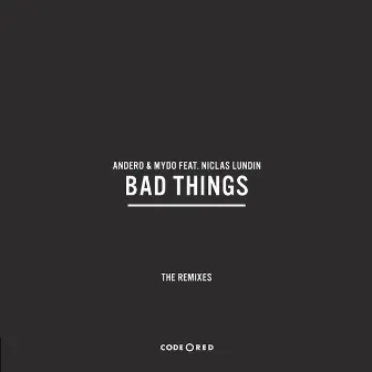 Bad Things (The Remixes) by Mydo