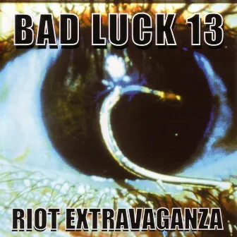 With Friends Like These, Who Needs Enemies by Bad Luck 13 Riot Extravaganza