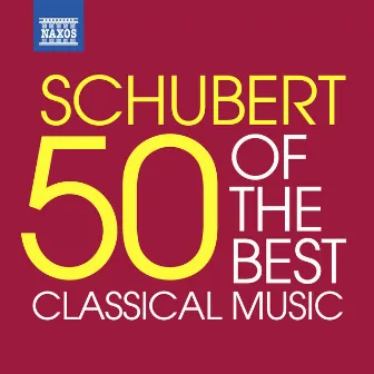 Schubert - 50 of the Best by Morten Schuldt-Jensen