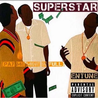 Superstar: Pay Me Mine in Full by Entune