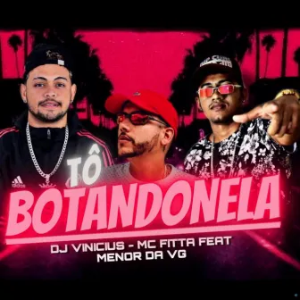 Tô Botandonela (Brega Funk) by Mc Fitta