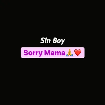 Sorry Mama by Sin Boy