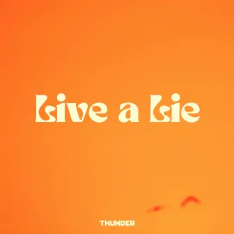 Live a Lie by Thunder