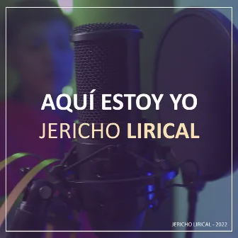 Aquí Estoy Yo by JERICHO LIRICAL