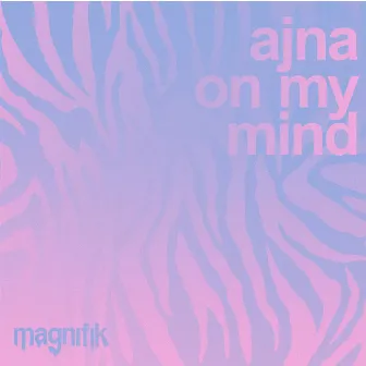 On My Mind by Ajna (BE)