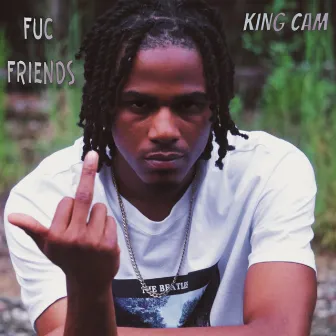 Fuc Friends by King Cam